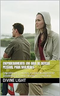 Livro Empoderamento: Um Guia de Defesa Pessoal para Mulheres: Empoderando mulheres: um guia abrangente de autodefesa para uma vida segura e confiante.