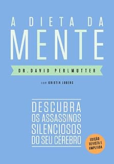 Livro A dieta da mente (Edição revista e atualizada): Descubra os assassinos silenciosos do seu cérebro