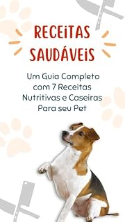 Livro Receitas saudáveis para seu Cão: Um Guia Completo de Alimentação Caseira e Nutritiva
