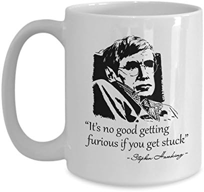 Stephen Hawking Mug It's no good getting furious Funny Science Quotes Best Birthday Christmas March Day Gifts for men women mom dad scientist