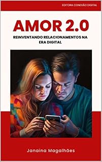 Livro Amor 2.0 : Reinventando Relacionamentos na Era Digital