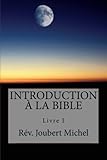 Introduction a la Bible (Source Biblique) (Volume 1) (French Edition)