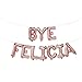 Bye Felicia Balloons | Bye Felicia Banner | Going Away Party Decorations | Divorce Party Decorations | Funny Sign for Graduation, Relocation, Job Change, Break Up | 16inch (ROSE GOLD)