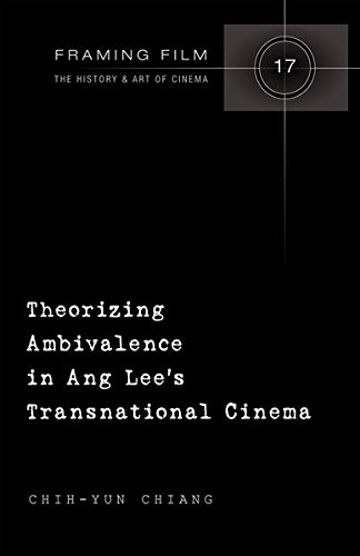 Theorizing Ambivalence in Ang Lee's Transnational Cinema (Framing Film) by Chih-Yun Chiang