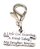A Little Girl Yesterday, A Friend Today, My Daughter Forever Pewter Charm Zipper Pull