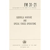 GUERRILLA WARFARE AND SPECIAL FORCES OPERATIONS. (FM 31-21)