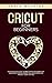 Cricut for beginners: A Step by Step Guide to Mastering Your Machine and Cricut Design Space Including Detailed Project Ideas for You by Kayla Machine