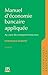 Manuel d'économie bancaire appliquée : Au coeur des entreprises bancaires by 