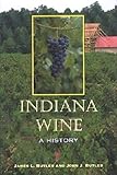 Indiana Wine: A History by James L Butler, Matthew Thomas James