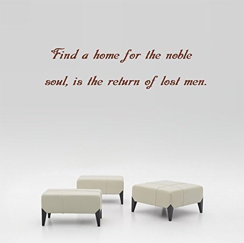 Find a home for the noble soul, is the return of lost men. Wall Decal Sticker Art Mural Home Decor Quote Size: 9'' x 24''