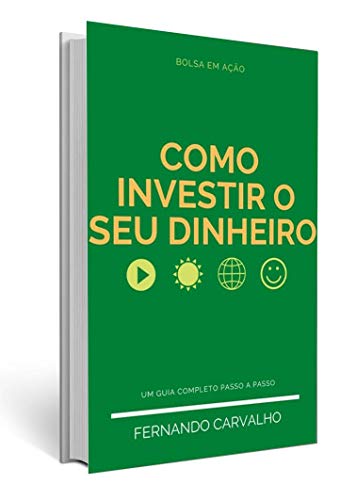 Como Investir o Seu Dinheiro: O Guia Passo a Passo - eBook, Resumo, Ler ...