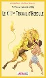 LE XIIIème TRAVAIL D'HERCULE (Collection Auteur Junior) (French Edition) by Titouan Labourdette, ALLIANCE Edition Numérique