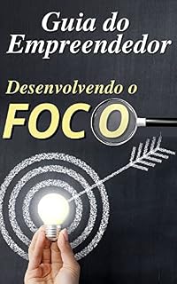Livro Guia do Empreendedor: Desenvolvendo o Foco