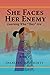 She Faces Her Enemy: Learning Who