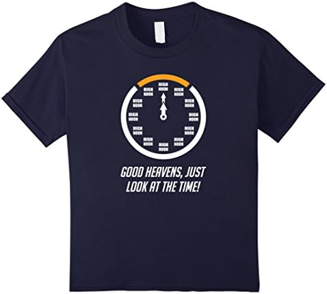 Kids Good Heavens, Just Look At The Time! High Noon Funny T-Shirt 12 Navy