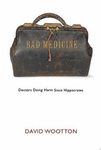 "Bad Medicine - Doctors Doing Harm Since Hippocrates" av David Wootton