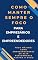 Livro Como Manter Sempre o Foco Para empresários e empreendedores : Foco Máximo: Como Empreendedores de Alta Performance Mantêm o Rumo