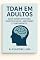 Livro TDAH em Adultos: Guia Completo para Identificação, Sintomas e Tratamento.
