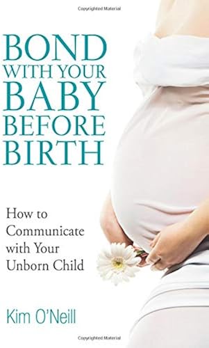 Download Bond with Your Baby Before Birth: How to Communicate with Your Unborn Child PDF