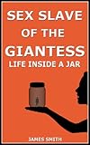 Sex Slave of the Giantess: Life Inside a Jar