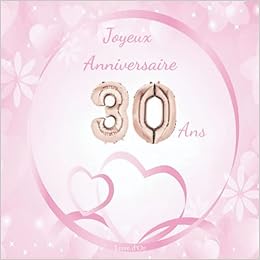 Joyeux Anniversaire 30 Ans Livre D Or Parfait Pour Feter Vos 30 Ans Idee Cadeau Anniversaire 100 Pages Decorees French Edition Robuste Ame Amazon Com Books Joyeux Anniversaire 30 Ans Livre D Or Parfait Pour Feter Vos 30 Ans Idee Cadeau Anniversaire 100 Pages Decorees French Edition Robuste Ame Amazon Com Books