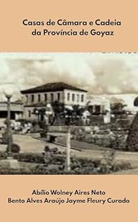 Livro CASAS DE CÂMARA E CADEIA DA PROVÍNCIA DE GOYAZ