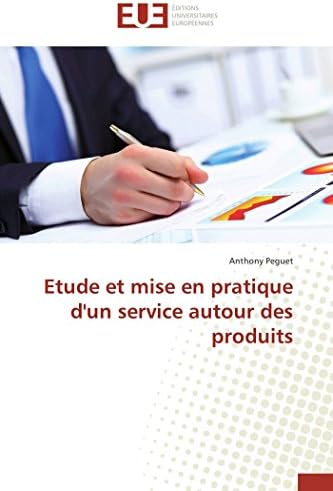 Etude et mise en pratique d'un service autour des produits (Omn.Univ.Europ.) (French Edition) (French) Paperback – May 22, 2014