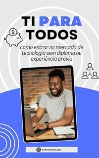 Livro TI para todos: como entrar no mercado de tecnologia sem diploma ou experiência prévia