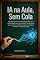Livro IA na Aula, Sem Cola: Use a IA para criar aulas sem plágio — para o professor
