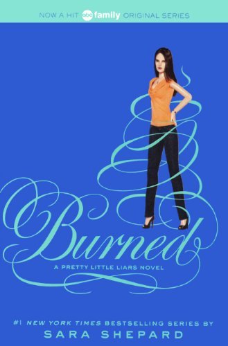 Burned (Pretty Little Liars (Prebound)) by Sara Shepard (2013-12-03)