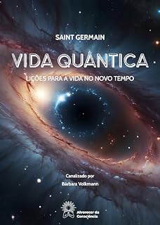 Livro Vida Quântica: Lições para a vida no Novo Tempo - Saint Germain