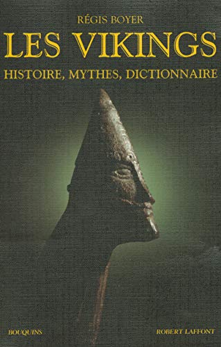 Les vikings : Histoire, mythes, dictionnaire by Régis Boyer