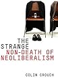 The Strange Non-death of Neo-liberalism