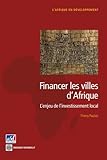 Financer les villes d'Afrique: L'enjeu de l'investissement local by 