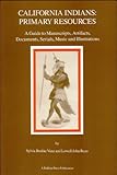 California Indians : Primary Resources, Vane, Sylvia B. and Bean, Lowell J., 0879191198