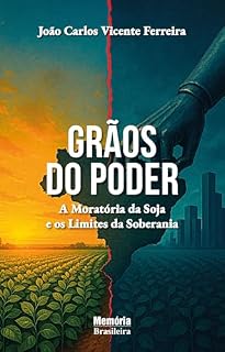 Livro GRÃOS DO PODER: A Moratória da Soja e os Limites da Soberania