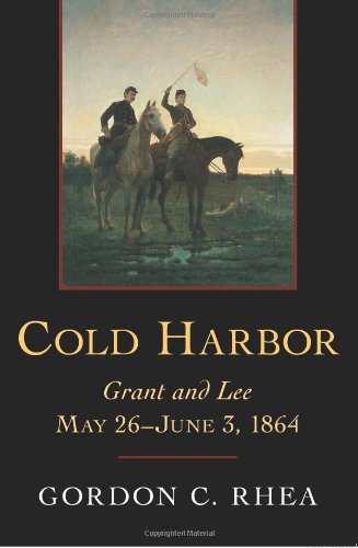 Cold Harbor: Grant and Lee, May 26-June 3, 1864