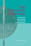 Image de Aging: Culture, Health, and Social Change (International Library of Ethics, Law, and the New Medicine)