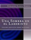 Image de Una Sombra en el Laberinto: (teatro educativo sobre bullying) (Spanish Edition)