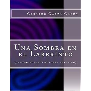 Una Sombra en el Laberinto: (teatro educativo sobre bullying) (Spanish Edition)