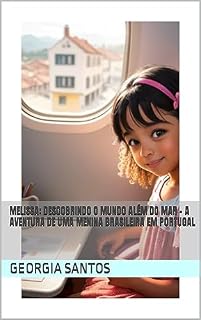 Livro Melissa: Descobrindo o Mundo Além do Mar - A Aventura de uma Menina Brasileira em Portugal