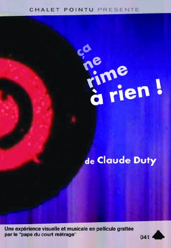 Ca Ne Rime À Rien ! - Grattage Sur Pellicule De Claude Duty