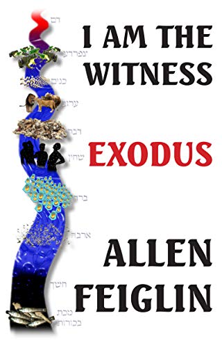I Am The Witness: Book One - Exodus by Allen Feiglin