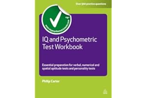 IQ and Psychometric Test Workbook: Essential Preparation for Verbal Numerical and Spatial Aptitude Tests and Personality Test