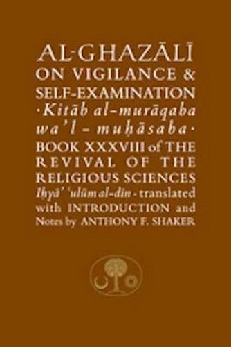Al-Ghazali on Vigilance & Self-Examination (Ghazali Series)