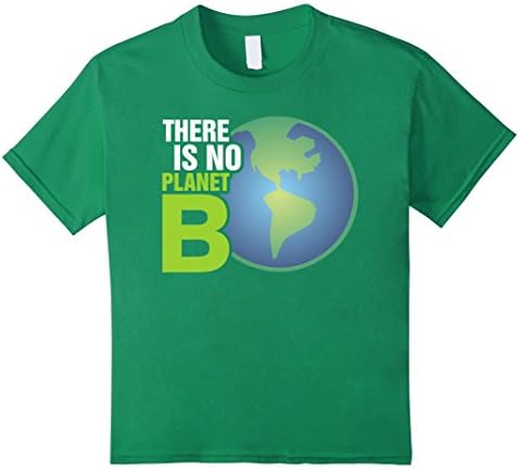 Kids There Is No Planet B - Science Earth Day 2017 T-Shirt 10 Kelly Green