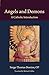 Angels and Demons: A Catholic Introduction (Thomistic Ressourcement)