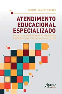 Livro Atendimento Educacional Especializado na Escola Comum como Ação Pedagógica Favorecedora da Educação Inclusiva