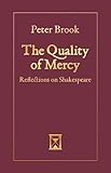 The Quality of Mercy: Reflections on Shakespeare by Peter Brook