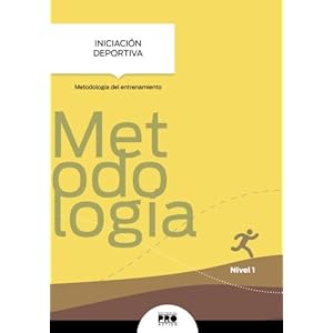 Iniciacion Deportiva: Metodologia del entrenamiento: Coleccion Entrenamiento Deportivo Nivel 1 (Spanish Edition)